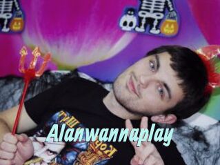 Alanwannaplay