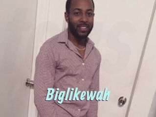 Biglikewah