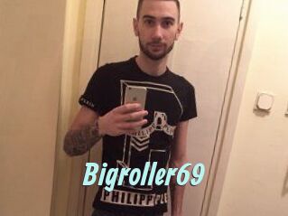 Bigroller69