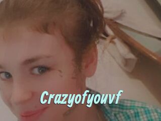 Crazyofyouvf