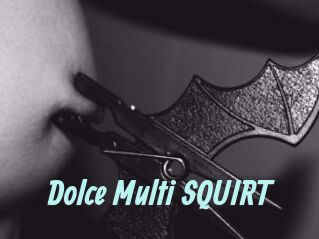 Dolce_Multi_SQUIRT