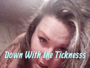 Down_With_the_Ticknesss