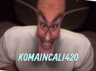 KOMAINCALI420