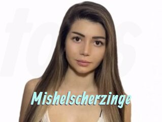 Mishelscherzinge