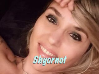 Shyornot