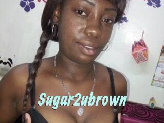 Sugar2ubrown