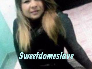 Sweetdomeslave