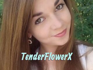 TenderFlowerX