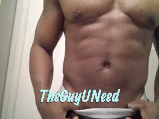 TheGuyUNeed