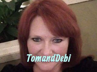 TomandDebi