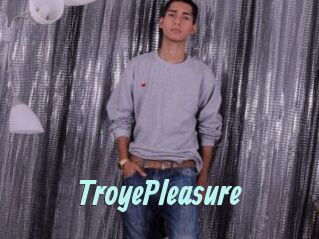 TroyePleasure