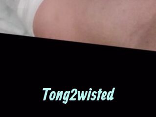 Tong2wisted