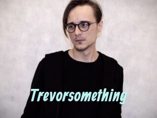 Trevorsomething