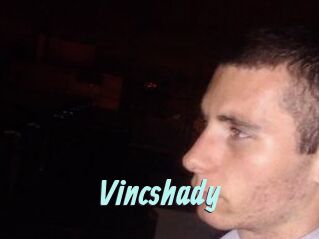 Vincshady