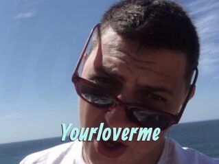 Yourloverme